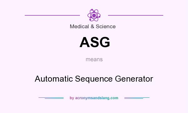What does ASG mean? It stands for Automatic Sequence Generator