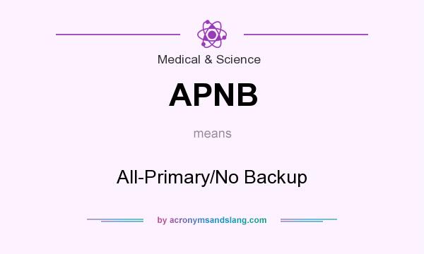 What does APNB mean? It stands for All-Primary/No Backup