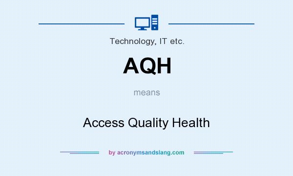 What does AQH mean? It stands for Access Quality Health