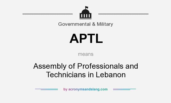 What does APTL mean? It stands for Assembly of Professionals and Technicians in Lebanon