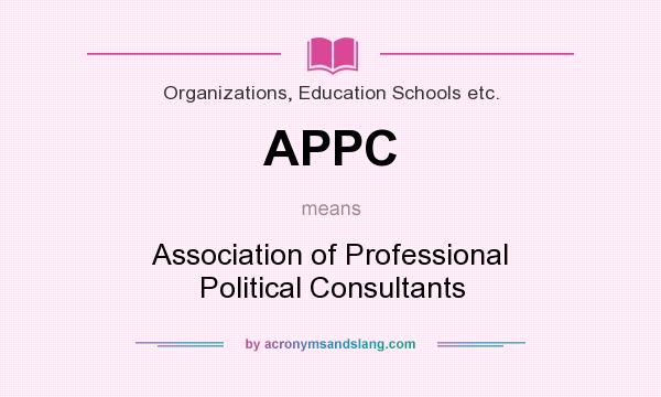 What does APPC mean? It stands for Association of Professional Political Consultants