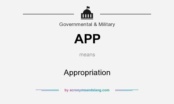 What does APP mean? It stands for Appropriation