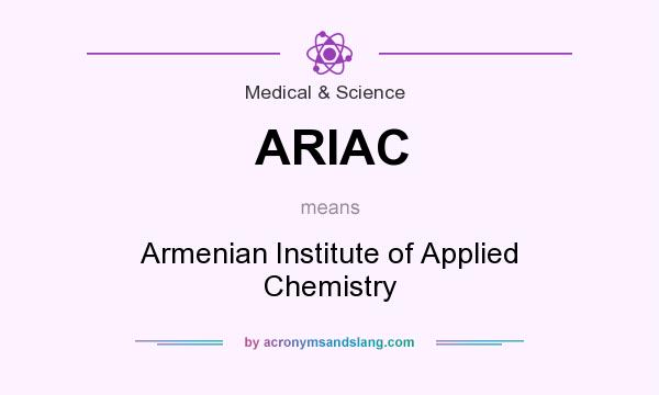 What does ARIAC mean? It stands for Armenian Institute of Applied Chemistry