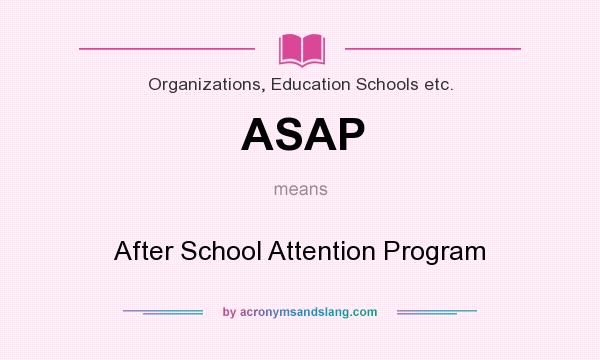 What does ASAP mean? It stands for After School Attention Program