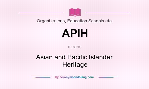 What does APIH mean? It stands for Asian and Pacific Islander Heritage
