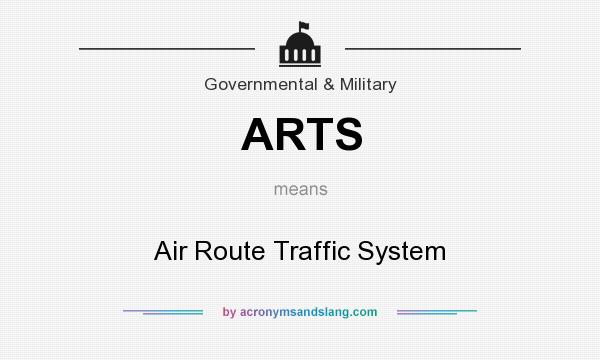 What does ARTS mean? It stands for Air Route Traffic System