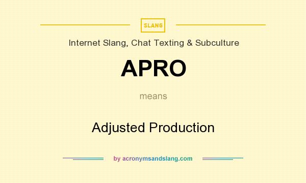 What does APRO mean? It stands for Adjusted Production