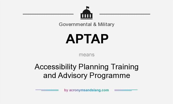 What does APTAP mean? It stands for Accessibility Planning Training and Advisory Programme
