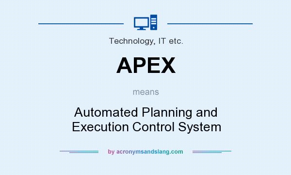 What does APEX mean? It stands for Automated Planning and Execution Control System