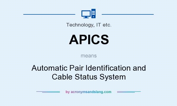 What does APICS mean? It stands for Automatic Pair Identification and Cable Status System