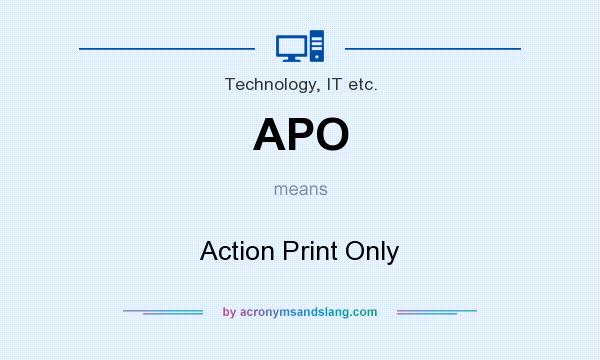 What does APO mean? It stands for Action Print Only