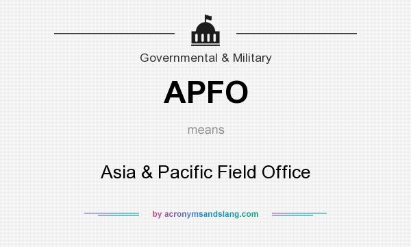 What does APFO mean? It stands for Asia & Pacific Field Office