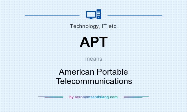 What does APT mean? It stands for American Portable Telecommunications