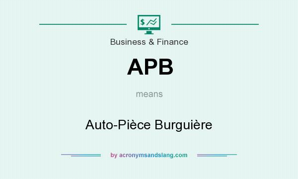 What does APB mean? It stands for Auto-Pièce Burguière