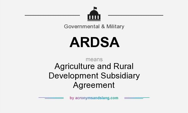 What does ARDSA mean? It stands for Agriculture and Rural Development Subsidiary Agreement