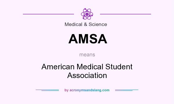 What does AMSA mean? It stands for American Medical Student Association