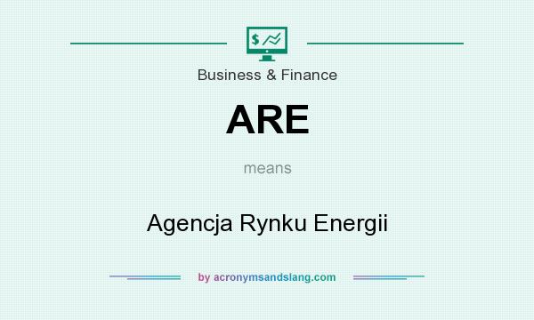 What does ARE mean? It stands for Agencja Rynku Energii