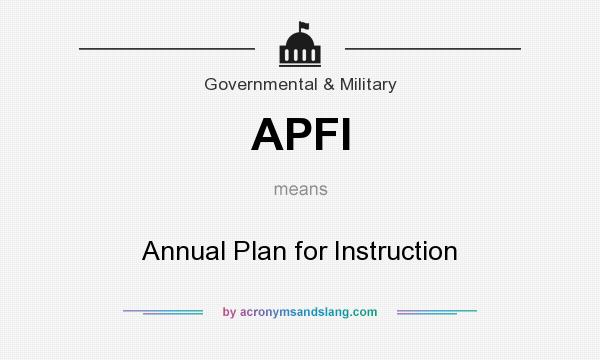 What does APFI mean? It stands for Annual Plan for Instruction