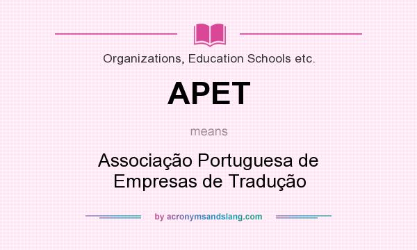 What does APET mean? It stands for Associação Portuguesa de Empresas de Tradução