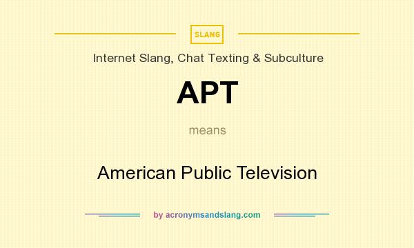 What does APT mean? It stands for American Public Television