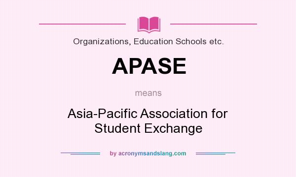 What does APASE mean? It stands for Asia-Pacific Association for Student Exchange