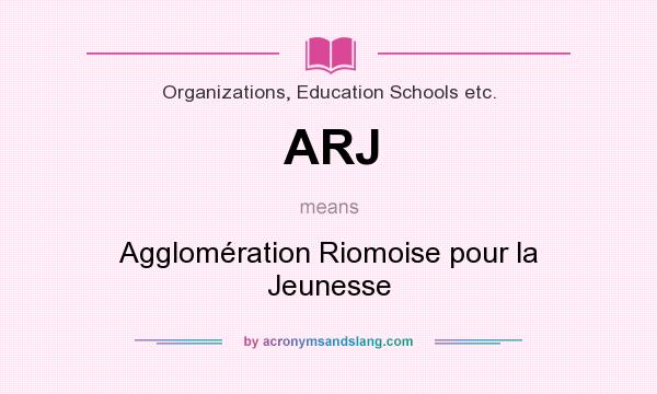 What does ARJ mean? It stands for Agglomération Riomoise pour la Jeunesse