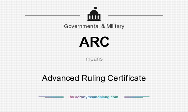 What does ARC mean? It stands for Advanced Ruling Certificate