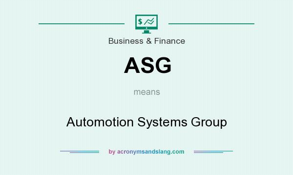 What does ASG mean? It stands for Automotion Systems Group