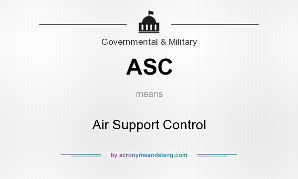 What does ASC mean? It stands for Air Support Control