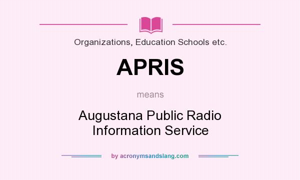 What does APRIS mean? It stands for Augustana Public Radio Information Service