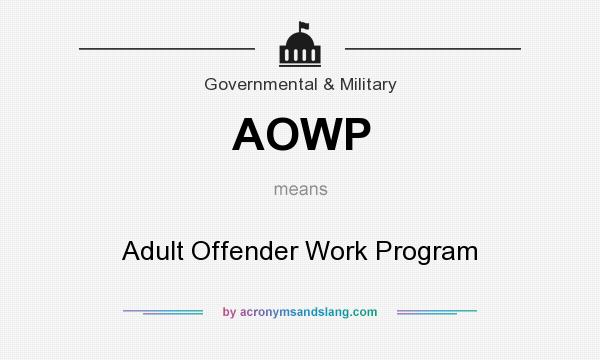 What does AOWP mean? It stands for Adult Offender Work Program
