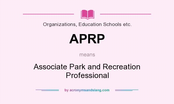 What does APRP mean? It stands for Associate Park and Recreation Professional
