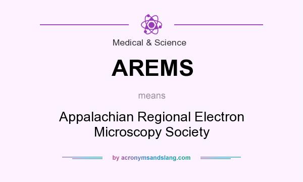 What does AREMS mean? It stands for Appalachian Regional Electron Microscopy Society