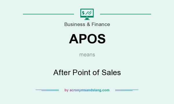 What does APOS mean? It stands for After Point of Sales
