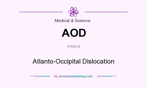 What does AOD mean? It stands for Atlanto-Occipital Dislocation
