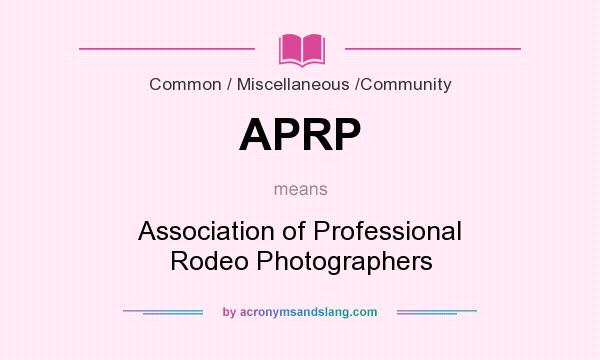 What does APRP mean? It stands for Association of Professional Rodeo Photographers