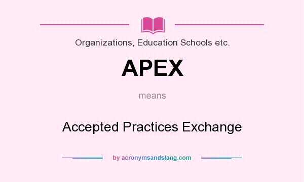 What does APEX mean? It stands for Accepted Practices Exchange