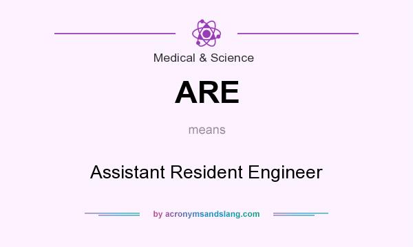 What does ARE mean? It stands for Assistant Resident Engineer