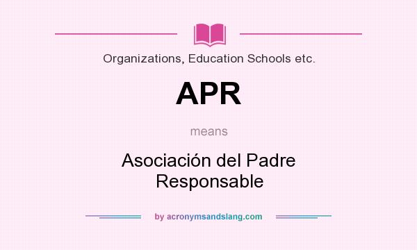 What does APR mean? It stands for Asociación del Padre Responsable