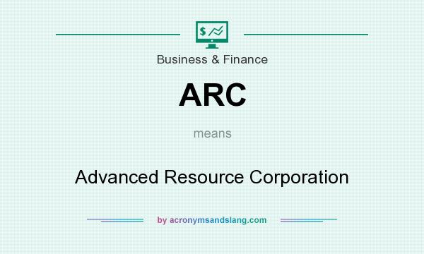 What does ARC mean? It stands for Advanced Resource Corporation
