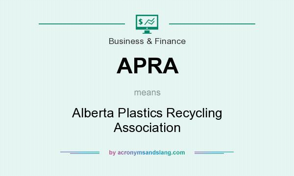 What does APRA mean? It stands for Alberta Plastics Recycling Association