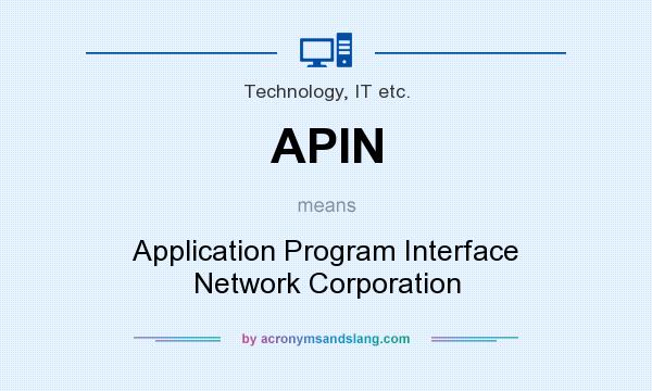 What does APIN mean? It stands for Application Program Interface Network Corporation