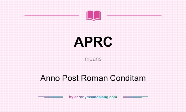 What does APRC mean? It stands for Anno Post Roman Conditam