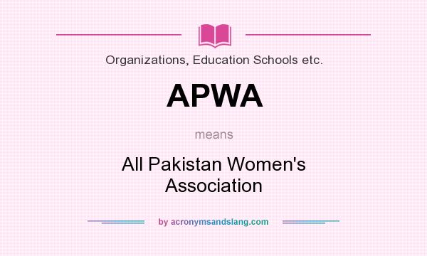What does APWA mean? It stands for All Pakistan Women`s Association