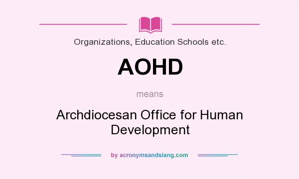 What does AOHD mean? It stands for Archdiocesan Office for Human Development