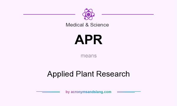 What does APR mean? It stands for Applied Plant Research
