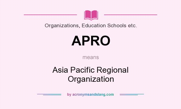 What does APRO mean? It stands for Asia Pacific Regional Organization
