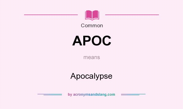 What does APOC mean? It stands for Apocalypse