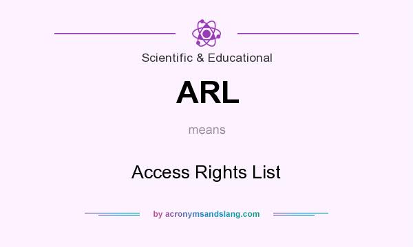 What does ARL mean? It stands for Access Rights List