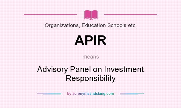 What does APIR mean? It stands for Advisory Panel on Investment Responsibility